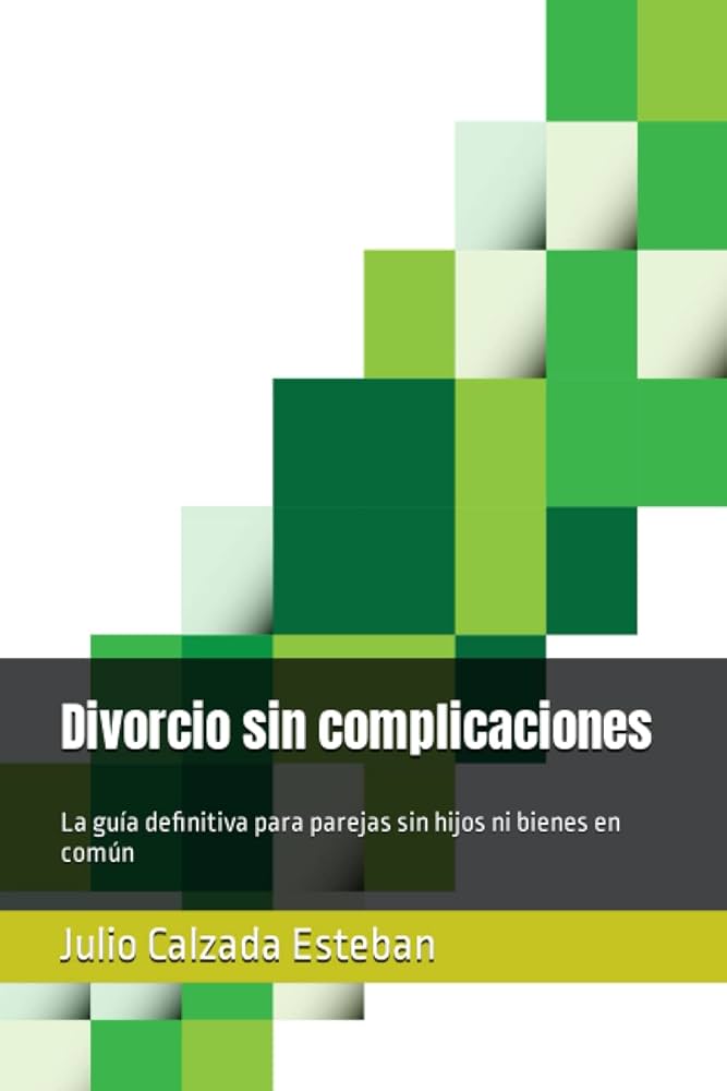Guía para divorciarse sin hijos ni bienes 1 Divorcio sin complicaciones: La guía definitiva para parejas sin hijos ni bienes en común (Guías Prácticas de Derecho para Todos) (Spanish Edition)