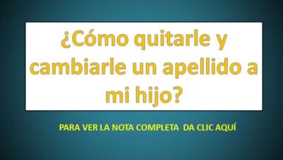 Cómo quitarle y cambiarle un apellido a mi hijo? - derechomexicano ...