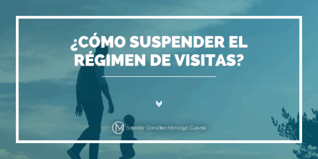 ¿Puedo negar visitas a mi expareja legalmente? 1 Cómo suspender el régimen de visitas?