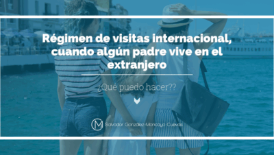 Régimen de visitas internacional, cuando algún padre vive en el ...