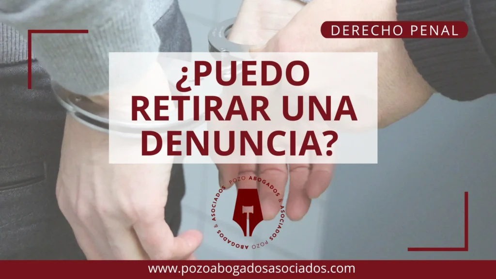 Qué pasa si el denunciante se retracta en un caso penal 1 Se puede retirar una denuncia?