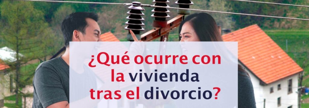 ¿Quién se queda con la casa tras un divorcio? 1 Quién se queda con la vivienda en el Divorcio ? | Vilches Abogados