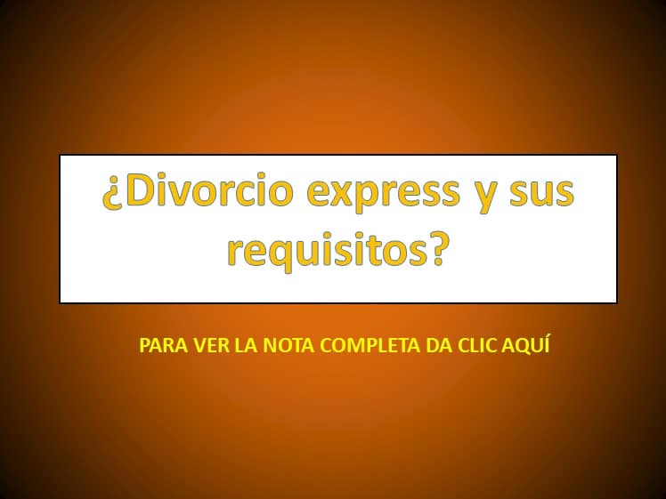 Requisitos legales para un divorcio express en México 1 Divorcio express y sus requisitos - derechomexicano.com.mx